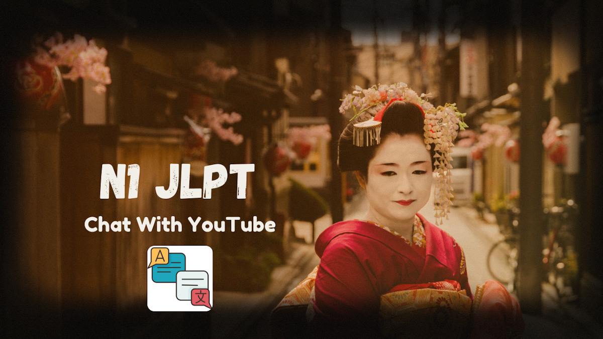 JLPT N1 Listening Excellence with ChatWithYouTube